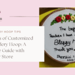 Types of Customized Embroidery Hoop: A Creative Guide with Pinkolor Store
