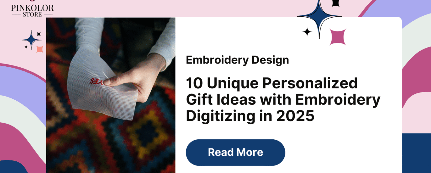 10 Unique Personalized Gift Ideas with Embroidery Digitizing in 2025