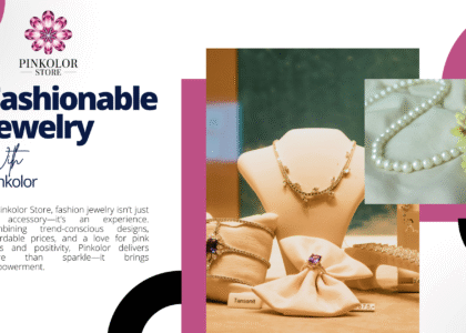 The Ultimate Guide to Fashion Jewelry: Style, Trends, and the Sparkle of Pinkolor Store